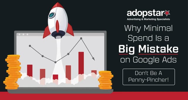 Why Minimal Spend Is a Big Mistake on Google Ads